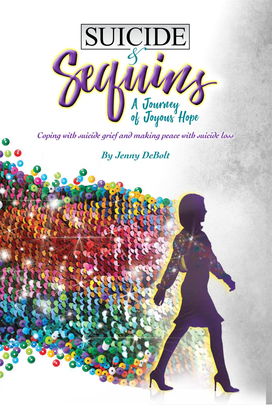 Suicide & Sequins: A Journey of Joyous Hope book cover, featuring a silhouette walking through a trail of rainbow sequins